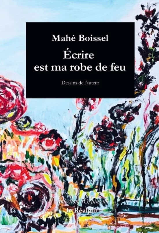 Sortie du livre Ecrire est ma robe de feu Edition Le Réalgar Editions